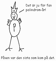Påven var den sista som kom på det. - Det är ju för fan palindrom-år!
