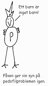 Påven ger sin syn på pedofilproblemen igen. - Ett barn är inget barn.