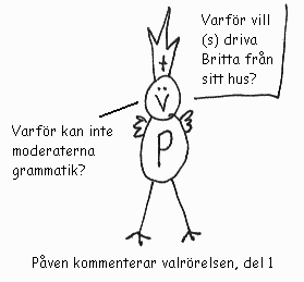 Påven kommenterar valrörelsen, del 1 - Varför vill (s) driva Britta från sitt hus? - Varför kan inte moderaterna grammatik?